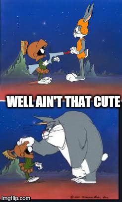 Well ain't that cute | WELL AIN'T THAT CUTE | image tagged in memes,bad bugs bunny pun,marvin the martian,well this is awkward | made w/ Imgflip meme maker