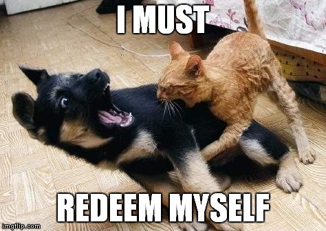 I MUST REDEEM MYSELF | made w/ Imgflip meme maker