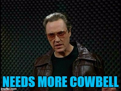 NEEDS MORE COWBELL | made w/ Imgflip meme maker