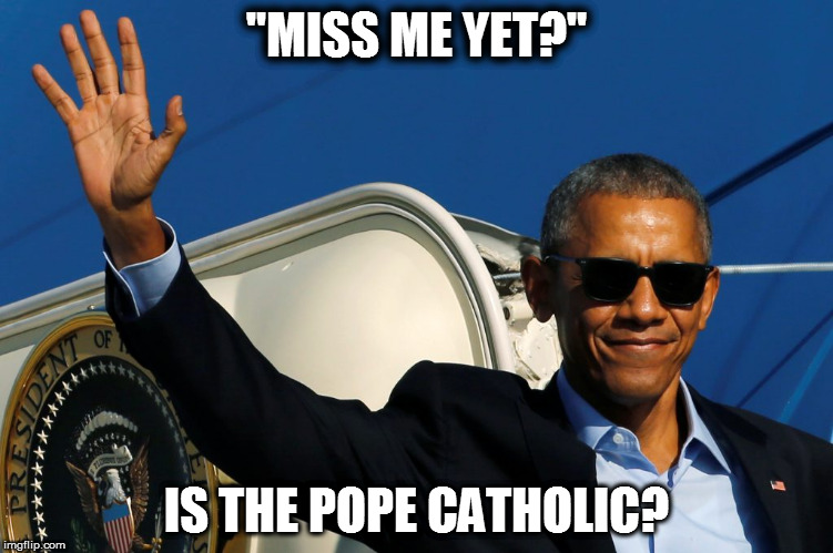 Obama Wave | "MISS ME YET?"; IS THE POPE CATHOLIC? | image tagged in obama wave | made w/ Imgflip meme maker
