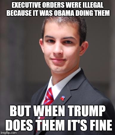 EXECUTIVE ORDERS WERE ILLEGAL BECAUSE IT WAS OBAMA DOING THEM BUT WHEN TRUMP DOES THEM IT'S FINE | made w/ Imgflip meme maker