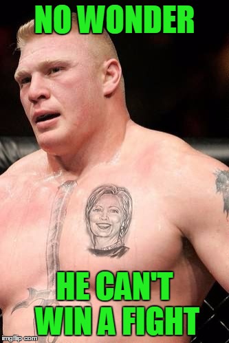 Tattoo week: Losers | NO WONDER; HE CAN'T WIN A FIGHT | image tagged in tattoo week | made w/ Imgflip meme maker