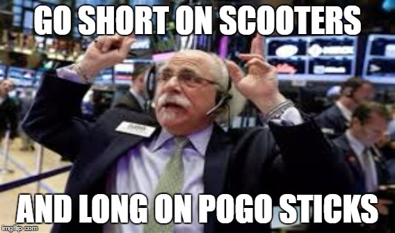 GO SHORT ON SCOOTERS AND LONG ON POGO STICKS | made w/ Imgflip meme maker