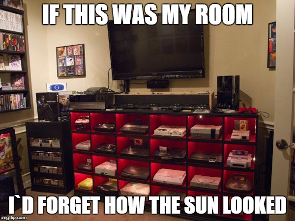 I wish | IF THIS WAS MY ROOM; I`D FORGET HOW THE SUN LOOKED | image tagged in i wish,gaming,meme,lol,yolo | made w/ Imgflip meme maker