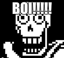 PAPY!!! | BOI!!!!! | image tagged in papy | made w/ Imgflip meme maker