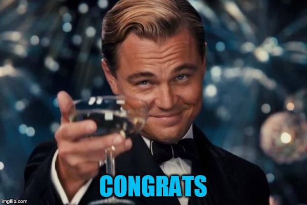 Leonardo Dicaprio Cheers Meme | CONGRATS | image tagged in memes,leonardo dicaprio cheers | made w/ Imgflip meme maker