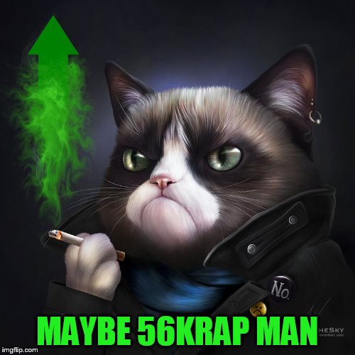 MAYBE 56KRAP MAN | made w/ Imgflip meme maker
