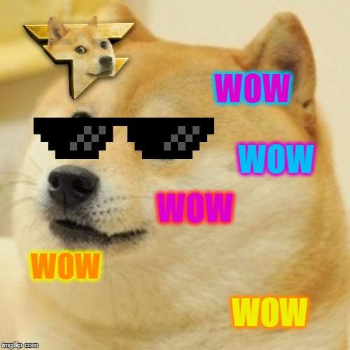 Doge Meme | WOW; WOW; WOW; WOW; WOW | image tagged in memes,doge | made w/ Imgflip meme maker