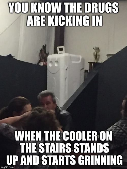 YOU KNOW THE DRUGS ARE KICKING IN; WHEN THE COOLER ON THE STAIRS STANDS UP AND STARTS GRINNING | image tagged in drugs are bad | made w/ Imgflip meme maker