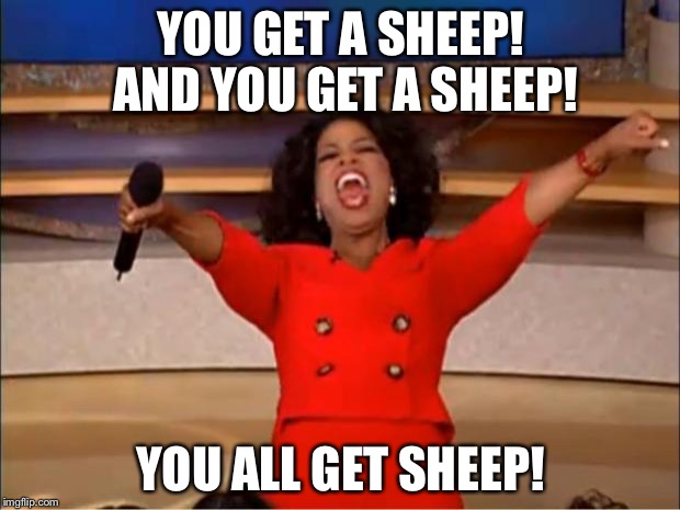 Oprah's Catan | YOU GET A SHEEP! AND YOU GET A SHEEP! YOU ALL GET SHEEP! | image tagged in memes,oprah you get a | made w/ Imgflip meme maker