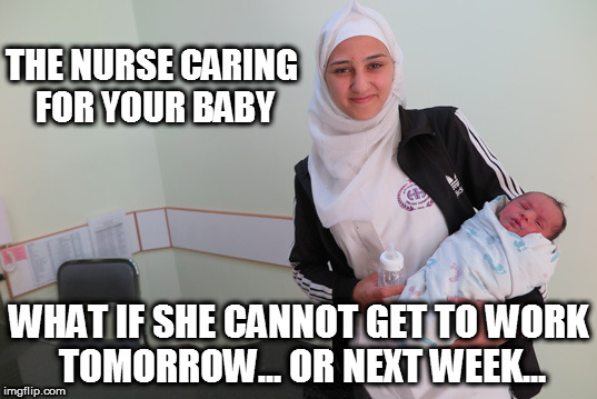 THE NURSE CARING FOR YOUR BABY; WHAT IF SHE CANNOT GET TO WORK TOMORROW... OR NEXT WEEK... | image tagged in nurse | made w/ Imgflip meme maker