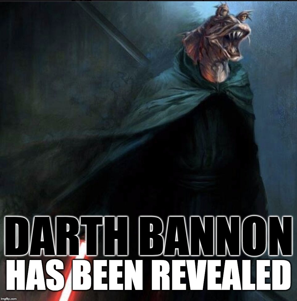 DarthBannon | DARTH BANNON; HAS BEEN REVEALED | image tagged in darthbannon | made w/ Imgflip meme maker