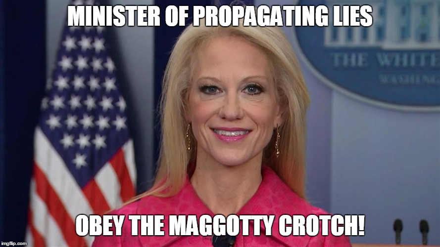 Kellyann conway  | MINISTER OF PROPAGATING LIES; OBEY THE MAGGOTTY CROTCH! | image tagged in kellyann conway | made w/ Imgflip meme maker