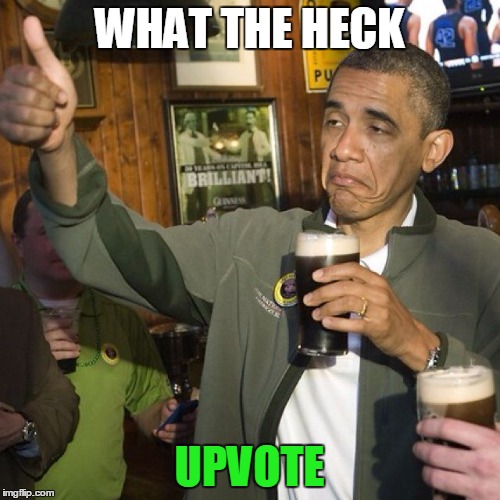 WHAT THE HECK UPVOTE | made w/ Imgflip meme maker
