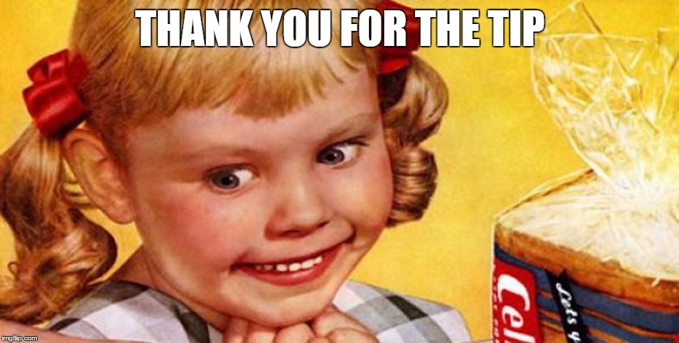 THANK YOU FOR THE TIP | made w/ Imgflip meme maker
