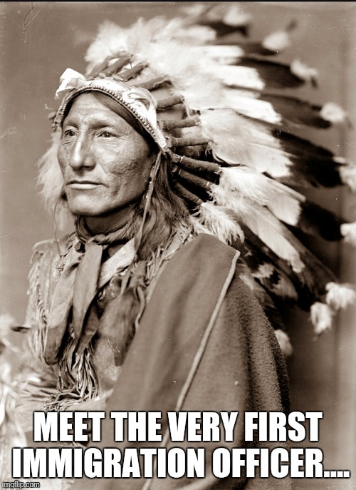 Indian Immigration | MEET THE VERY FIRST IMMIGRATION OFFICER.... | image tagged in america,immigration | made w/ Imgflip meme maker