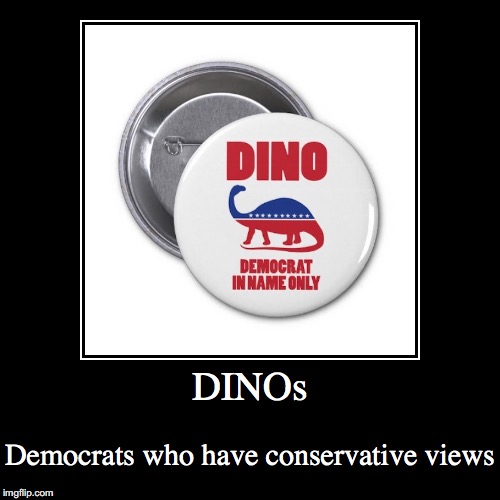 DINOs | image tagged in funny,demotivationals,dino,democrats | made w/ Imgflip demotivational maker
