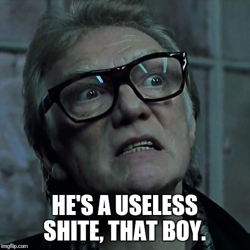 Bricktop_Snatch | HE'S A USELESS SHITE, THAT BOY. | image tagged in bricktop_snatch | made w/ Imgflip meme maker