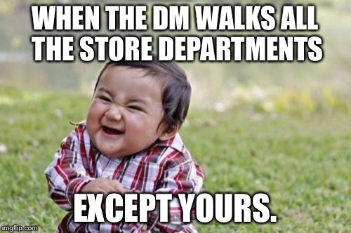 Evil Toddler Meme | WHEN THE DM WALKS ALL THE STORE DEPARTMENTS; EXCEPT YOURS. | image tagged in memes,evil toddler | made w/ Imgflip meme maker
