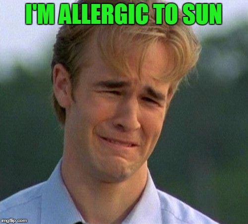 I'M ALLERGIC TO SUN | made w/ Imgflip meme maker