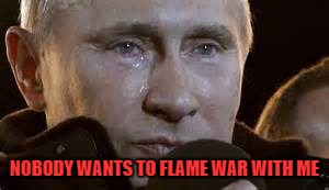 NOBODY WANTS TO FLAME WAR WITH ME | made w/ Imgflip meme maker