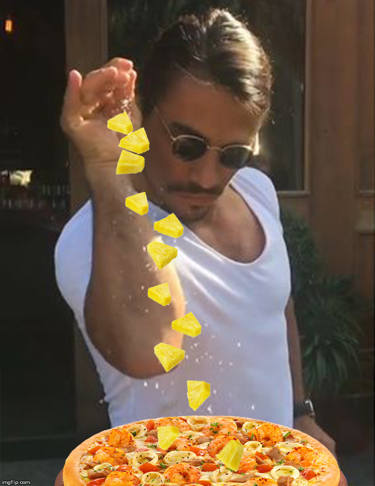 Not such a great chef after all | image tagged in pizza,pineapple,turkish,chef,salt,meme | made w/ Imgflip meme maker