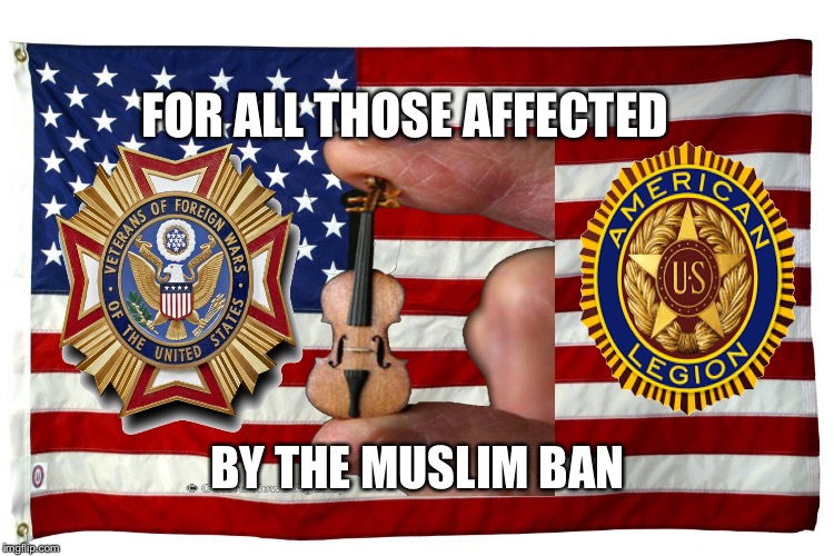 Muslim Ban | FOR ALL THOSE AFFECTED; BY THE MUSLIM BAN | image tagged in american flag,muslims,veterans,refugees | made w/ Imgflip meme maker