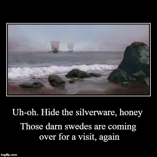 A "Friendly" Visit | image tagged in funny,demotivationals,vikings | made w/ Imgflip demotivational maker