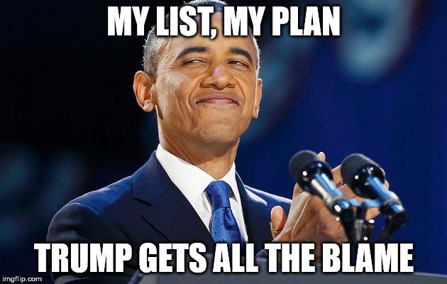 MY LIST, MY PLAN TRUMP GETS ALL THE BLAME | made w/ Imgflip meme maker