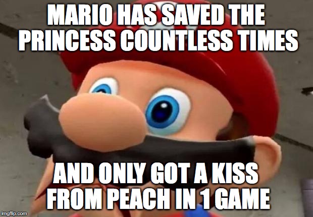 Mario WTF | MARIO HAS SAVED THE PRINCESS COUNTLESS TIMES; AND ONLY GOT A KISS FROM PEACH IN 1 GAME | image tagged in mario wtf | made w/ Imgflip meme maker