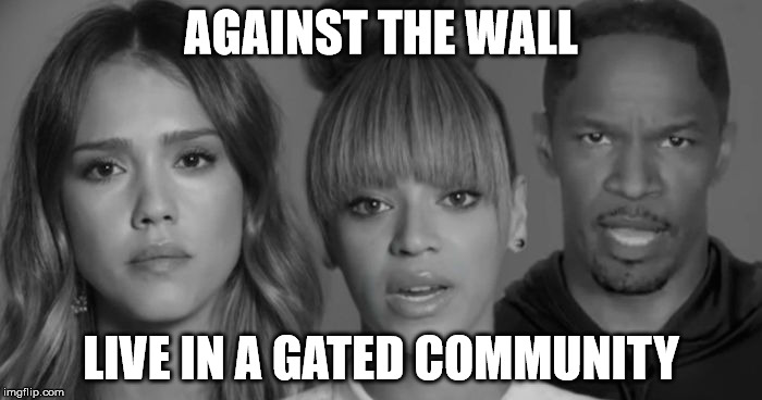 Celebrities Against Trump | AGAINST THE WALL; LIVE IN A GATED COMMUNITY | image tagged in celebrities against trump | made w/ Imgflip meme maker