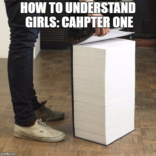 Get ready for some reading.. | HOW TO UNDERSTAND GIRLS: CAHPTER ONE | image tagged in wikipedia book,memes | made w/ Imgflip meme maker