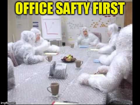 OFFICE SAFTY FIRST | made w/ Imgflip meme maker