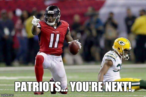 Football | PATRIOTS... YOU'RE NEXT! | image tagged in atlanta falcons | made w/ Imgflip meme maker