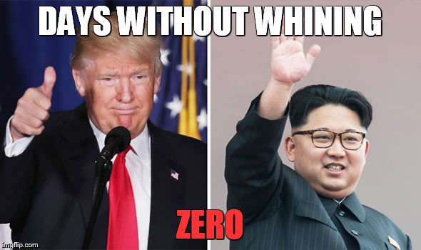 trumpkim | DAYS WITHOUT WHINING ZERO | image tagged in trumpkim | made w/ Imgflip meme maker