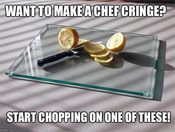 Don't you do it!  | WANT TO MAKE A CHEF CRINGE? START CHOPPING ON ONE OF THESE! | image tagged in chef,cooking,cringe | made w/ Imgflip meme maker