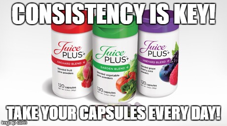 CONSISTENCY IS KEY! TAKE YOUR CAPSULES EVERY DAY! | image tagged in vegetables | made w/ Imgflip meme maker