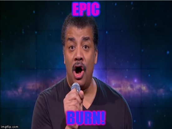 EPIC BURN! | made w/ Imgflip meme maker