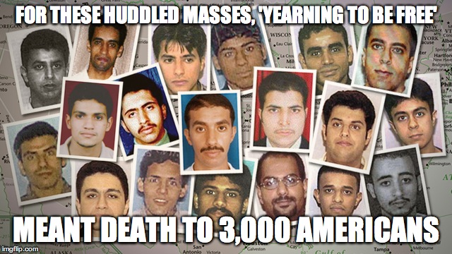 never forget | FOR THESE HUDDLED MASSES, 'YEARNING TO BE FREE'; MEANT DEATH TO 3,000 AMERICANS | image tagged in jihad,911 | made w/ Imgflip meme maker