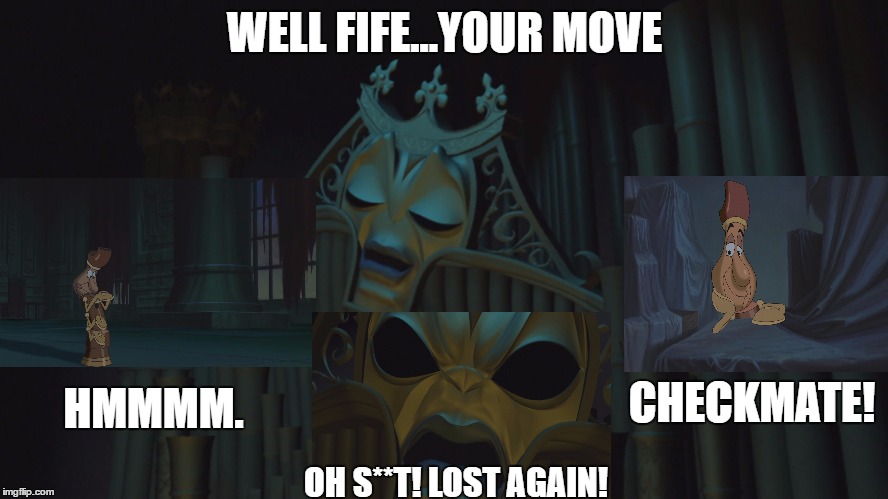 Maestro Forte loses chess. | WELL FIFE...YOUR MOVE; HMMMM. CHECKMATE! OH S**T! LOST AGAIN! | image tagged in chess | made w/ Imgflip meme maker