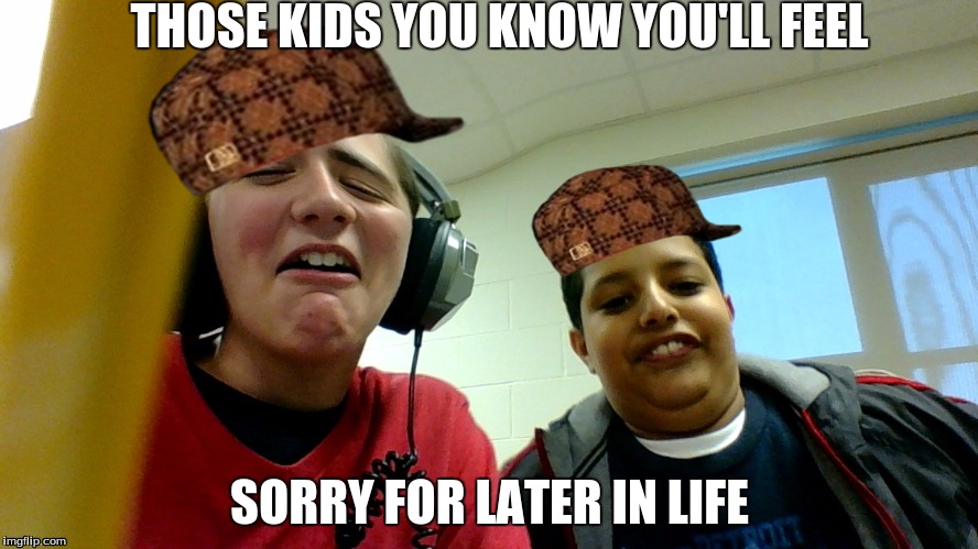 Those kids you know you'll feel sorry for later in life | THOSE KIDS YOU KNOW YOU'LL FEEL; SORRY FOR LATER IN LIFE | image tagged in kids,ugly | made w/ Imgflip meme maker