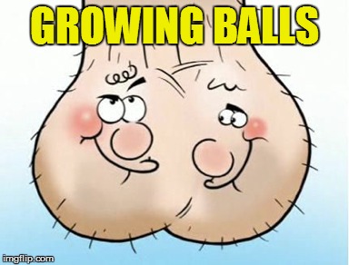 GROWING BALLS | made w/ Imgflip meme maker