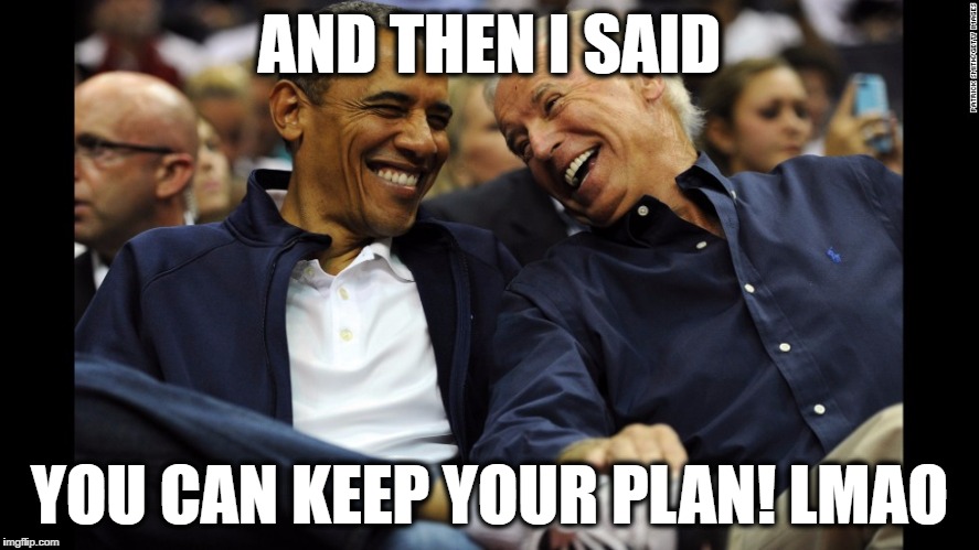 AND THEN I SAID YOU CAN KEEP YOUR PLAN! LMAO | made w/ Imgflip meme maker