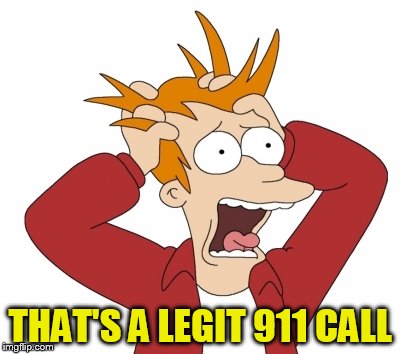 THAT'S A LEGIT 911 CALL | made w/ Imgflip meme maker