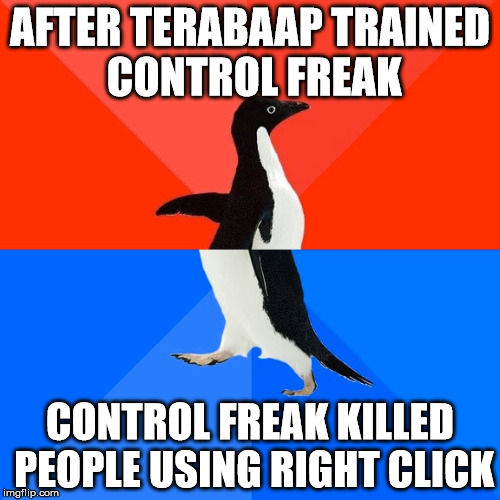 Socially Awesome Awkward Penguin | AFTER TERABAAP TRAINED CONTROL FREAK; CONTROL FREAK KILLED PEOPLE USING RIGHT CLICK | image tagged in memes,socially awesome awkward penguin | made w/ Imgflip meme maker