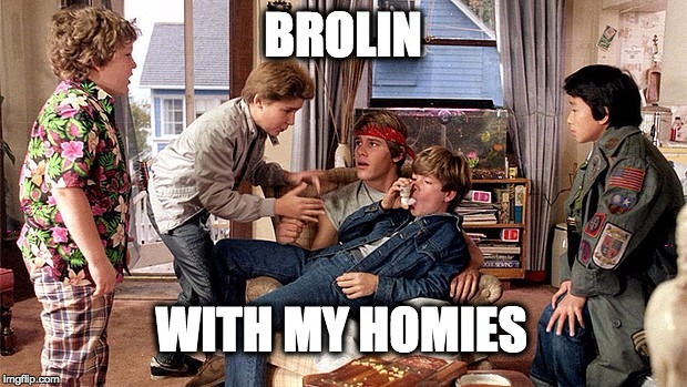 BROLIN; WITH MY HOMIES | image tagged in brolin | made w/ Imgflip meme maker