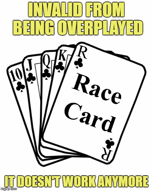 Sorry libtards, you played this a little too often | INVALID FROM BEING OVERPLAYED; IT DOESN'T WORK ANYMORE | image tagged in memes,trump,obama,race | made w/ Imgflip meme maker