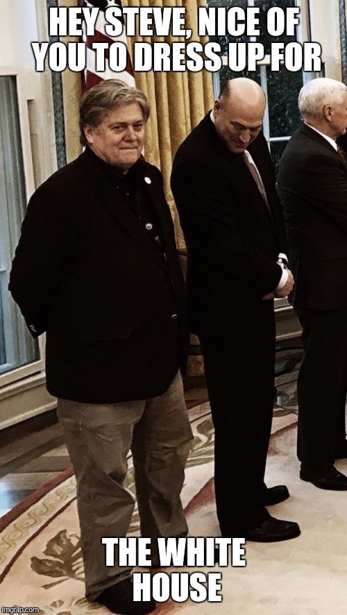HEY STEVE, NICE OF YOU TO DRESS UP FOR THE WHITE HOUSE | made w/ Imgflip meme maker