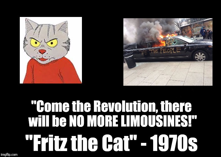 a black blank | "Come the Revolution, there will be NO MORE LIMOUSINES!"; "Fritz the Cat" - 1970s | image tagged in a black blank | made w/ Imgflip meme maker