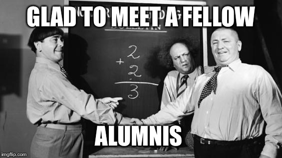 GLAD TO MEET A FELLOW ALUMNIS | made w/ Imgflip meme maker